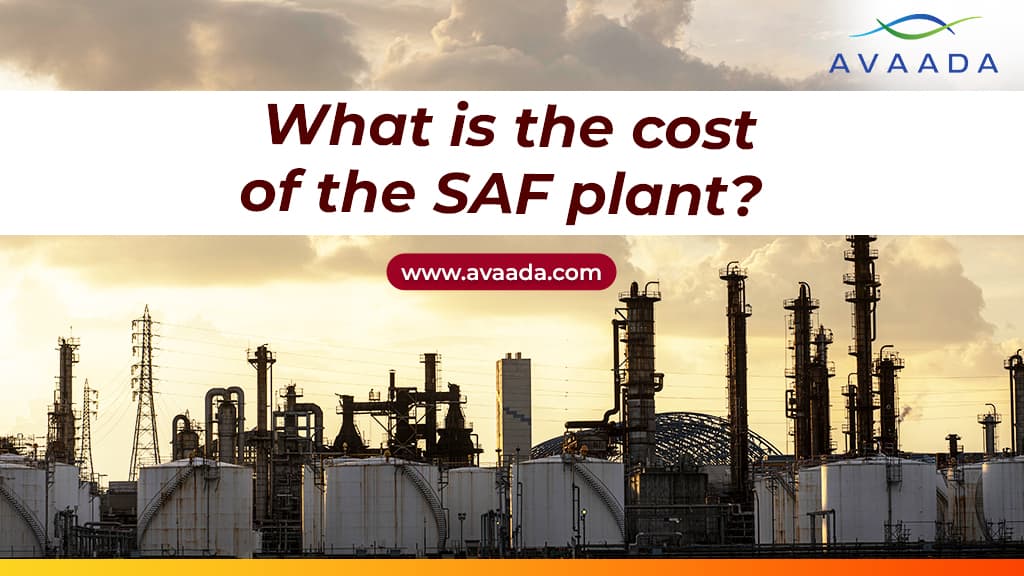 Estimated costs of setting up a Sustainable Aviation Fuel (SAF) plant